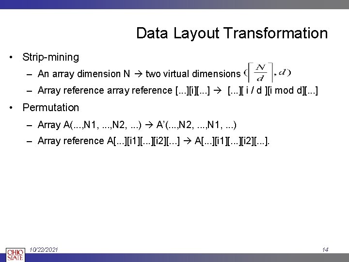 Data Layout Transformation • Strip-mining – An array dimension N two virtual dimensions –