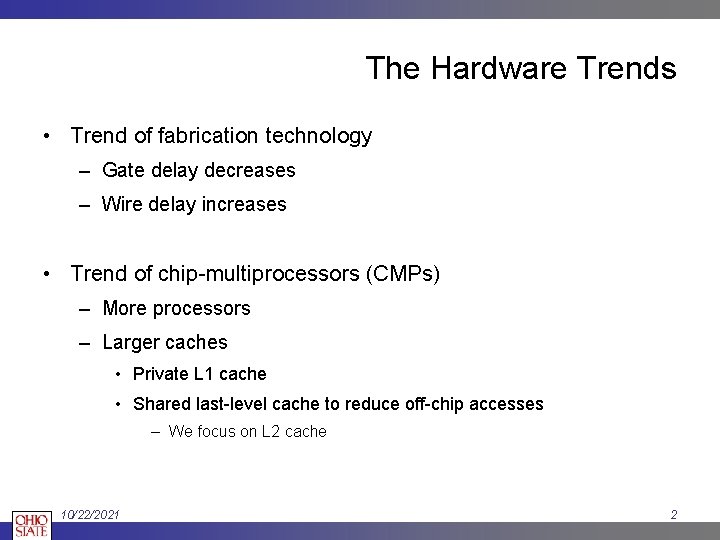 The Hardware Trends • Trend of fabrication technology – Gate delay decreases – Wire