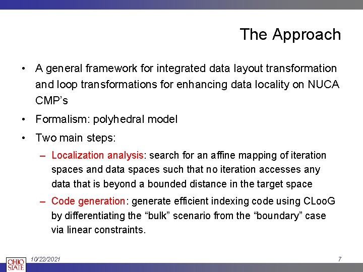 The Approach • A general framework for integrated data layout transformation and loop transformations