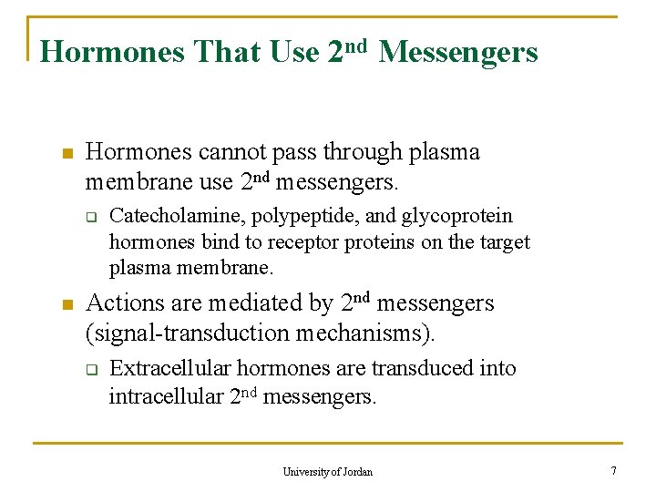 Hormones That Use 2 nd Messengers n Hormones cannot pass through plasma membrane use