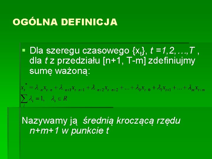 OGÓLNA DEFINICJA § Dla szeregu czasowego {xt}, t =1, 2, …, T , dla
