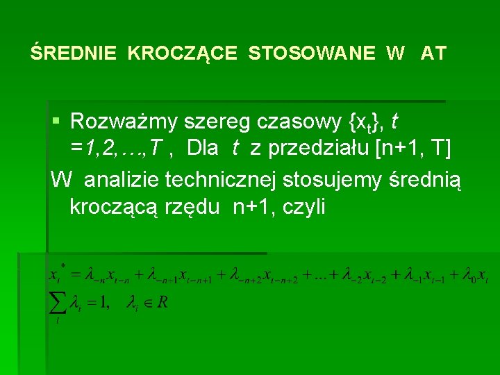 ŚREDNIE KROCZĄCE STOSOWANE W AT § Rozważmy szereg czasowy {xt}, t =1, 2, …,