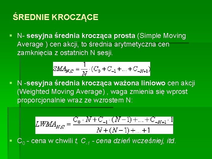 ŚREDNIE KROCZĄCE § N- sesyjna średnia krocząca prosta (Simple Moving Average ) cen akcji,