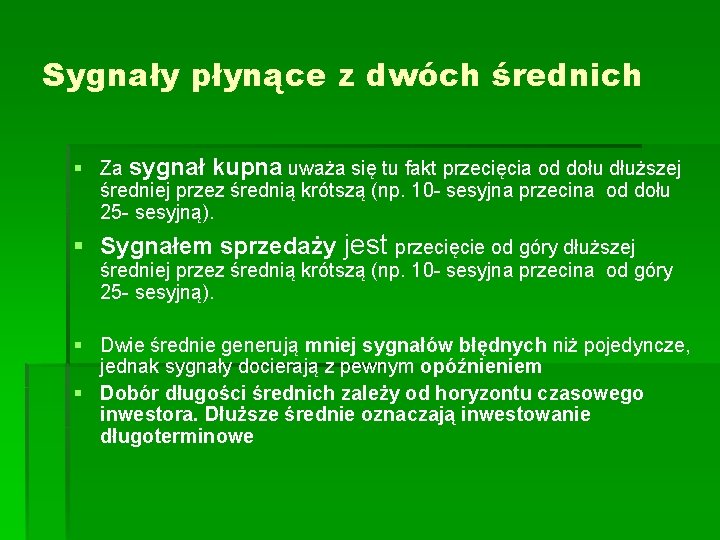 Sygnały płynące z dwóch średnich § Za sygnał kupna uważa się tu fakt przecięcia