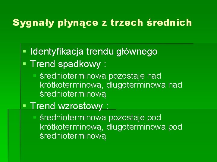 Sygnały płynące z trzech średnich § Identyfikacja trendu głównego § Trend spadkowy : §