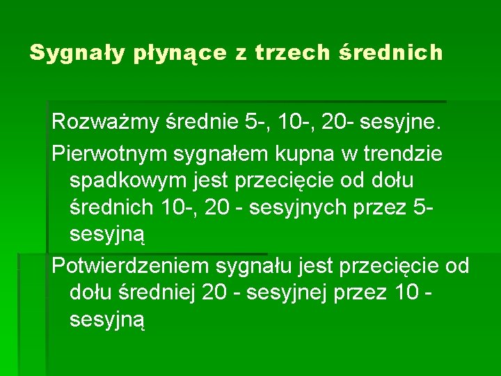 Sygnały płynące z trzech średnich Rozważmy średnie 5 -, 10 -, 20 - sesyjne.