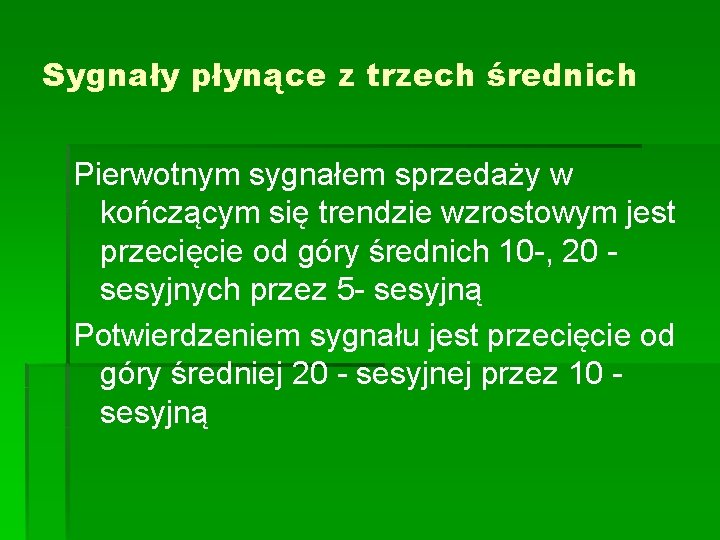 Sygnały płynące z trzech średnich Pierwotnym sygnałem sprzedaży w kończącym się trendzie wzrostowym jest