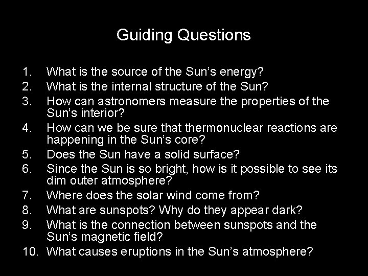 Guiding Questions 1. 2. 3. What is the source of the Sun’s energy? What