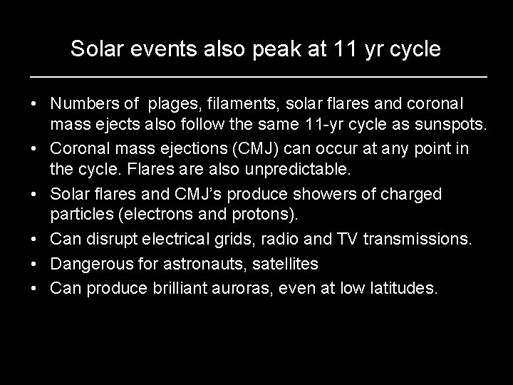 Solar events also peak at 11 yr cycle • Numbers of plages, filaments, solar