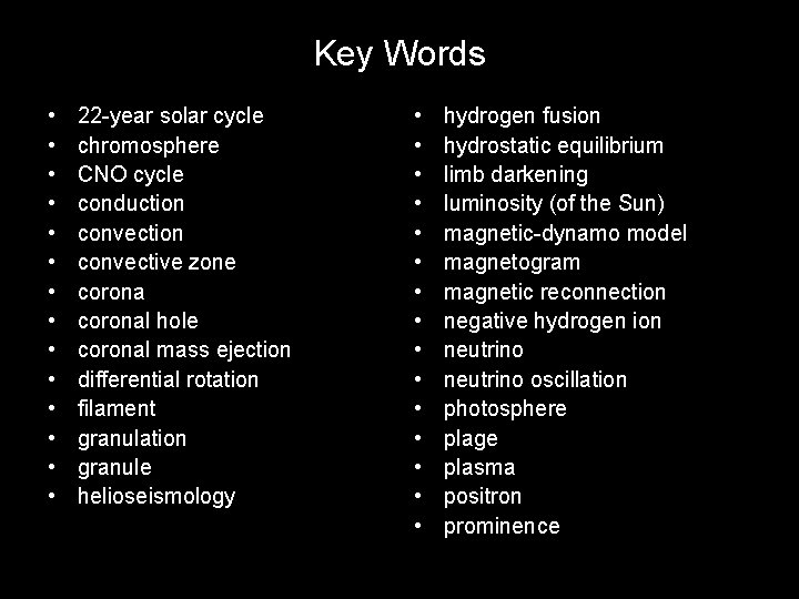 Key Words • • • • 22 -year solar cycle chromosphere CNO cycle conduction