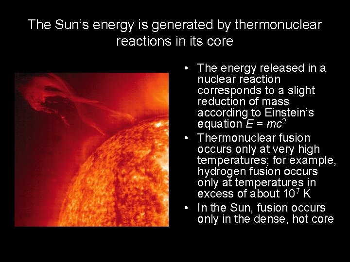 The Sun’s energy is generated by thermonuclear reactions in its core • The energy