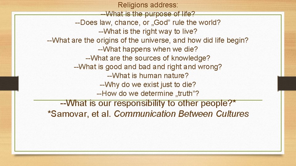 Religions address: --What is the purpose of life? --Does law, chance, or „God” rule