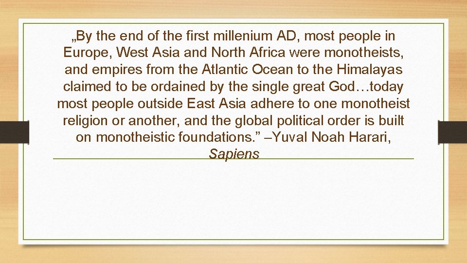 „By the end of the first millenium AD, most people in Europe, West Asia