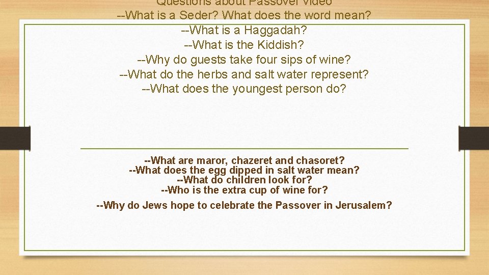 Questions about Passover video --What is a Seder? What does the word mean? --What