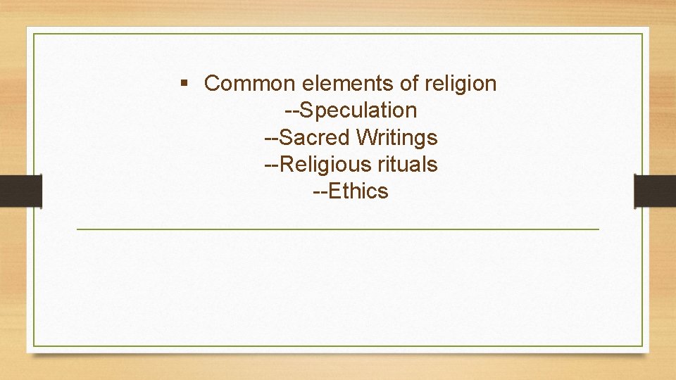 § Common elements of religion --Speculation --Sacred Writings --Religious rituals --Ethics 
