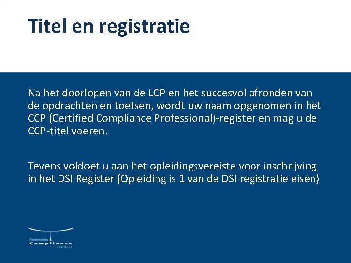 Titel en registratie Na het doorlopen van de LCP en het succesvol afronden van