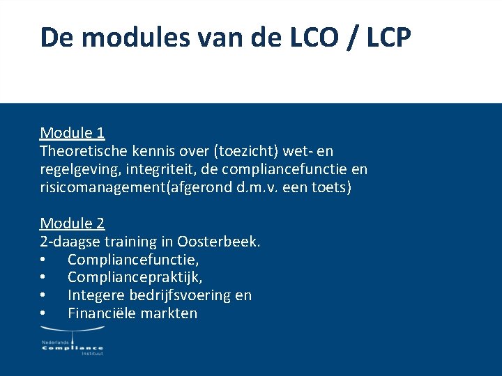 De modules van de LCO / LCP Module 1 Theoretische kennis over (toezicht) wet-