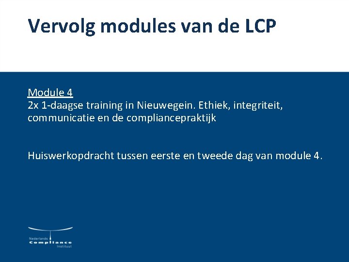 Vervolg modules van de LCP Module 4 2 x 1 -daagse training in Nieuwegein.