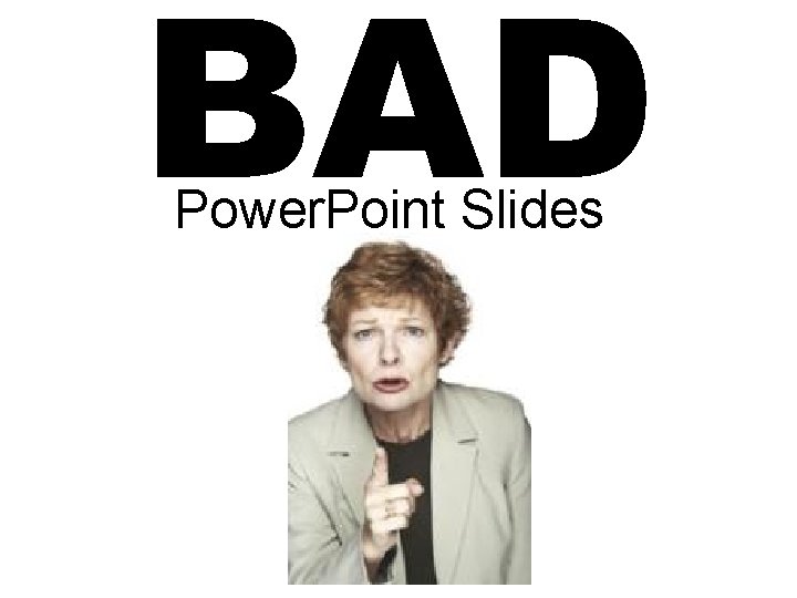 BAD Power. Point Slides 