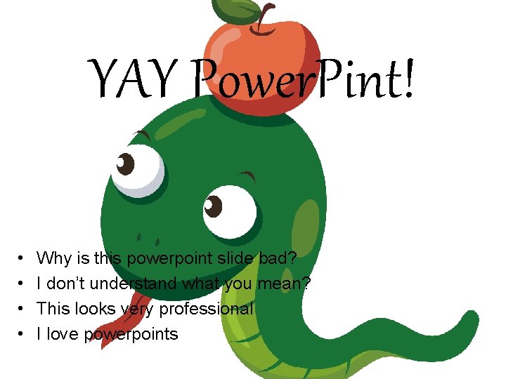 YAY Power. Pint! • • Why is this powerpoint slide bad? I don’t understand