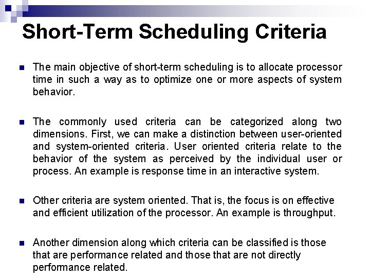 Short-Term Scheduling Criteria n The main objective of short-term scheduling is to allocate processor