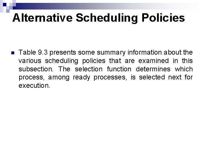 Alternative Scheduling Policies n Table 9. 3 presents some summary information about the various