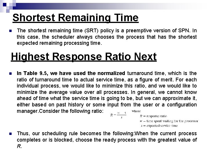 Shortest Remaining Time n The shortest remaining time (SRT) policy is a preemptive version
