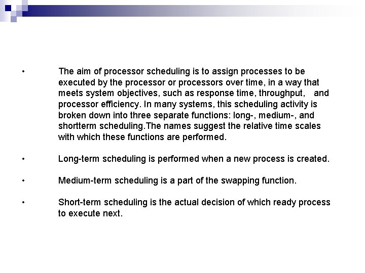  • The aim of processor scheduling is to assign processes to be executed
