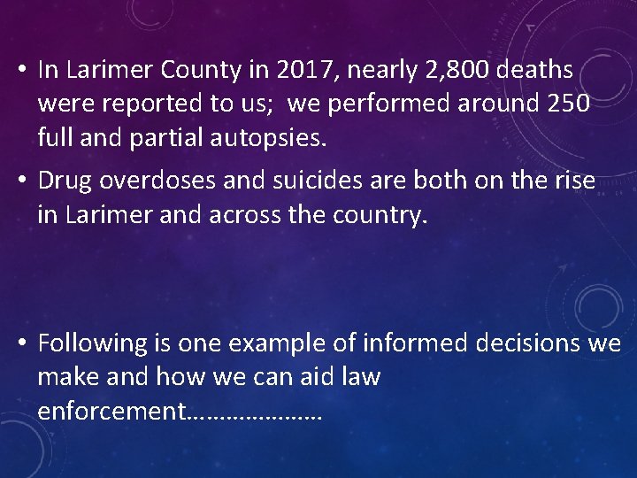  • In Larimer County in 2017, nearly 2, 800 deaths were reported to