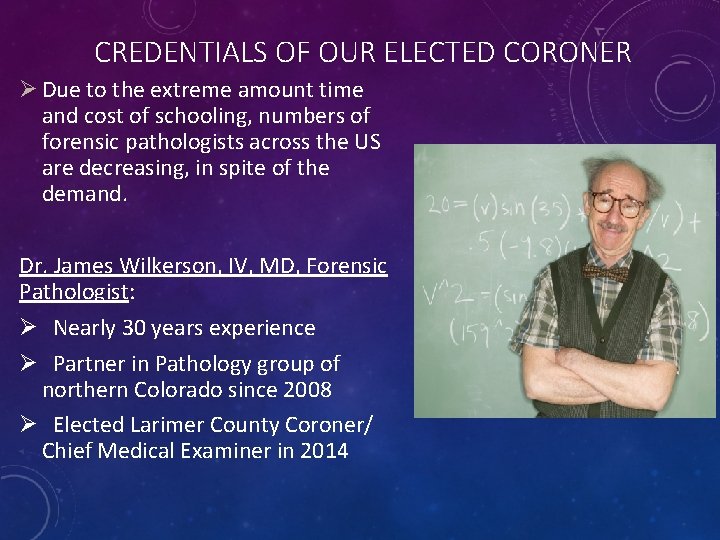 CREDENTIALS OF OUR ELECTED CORONER Ø Due to the extreme amount time and cost