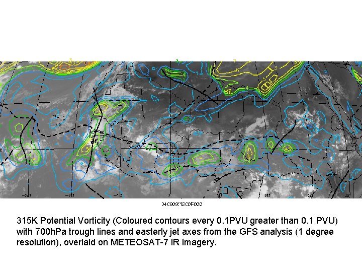 315 K Potential Vorticity (Coloured contours every 0. 1 PVU greater than 0. 1