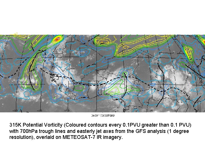 315 K Potential Vorticity (Coloured contours every 0. 1 PVU greater than 0. 1