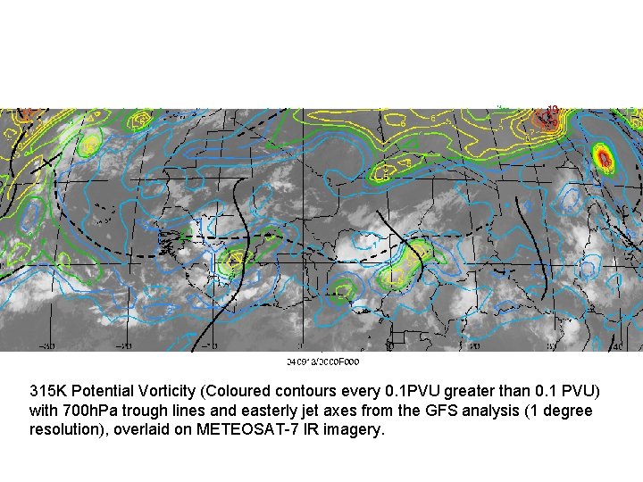 315 K Potential Vorticity (Coloured contours every 0. 1 PVU greater than 0. 1