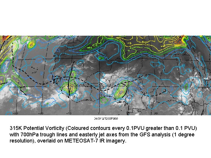 315 K Potential Vorticity (Coloured contours every 0. 1 PVU greater than 0. 1