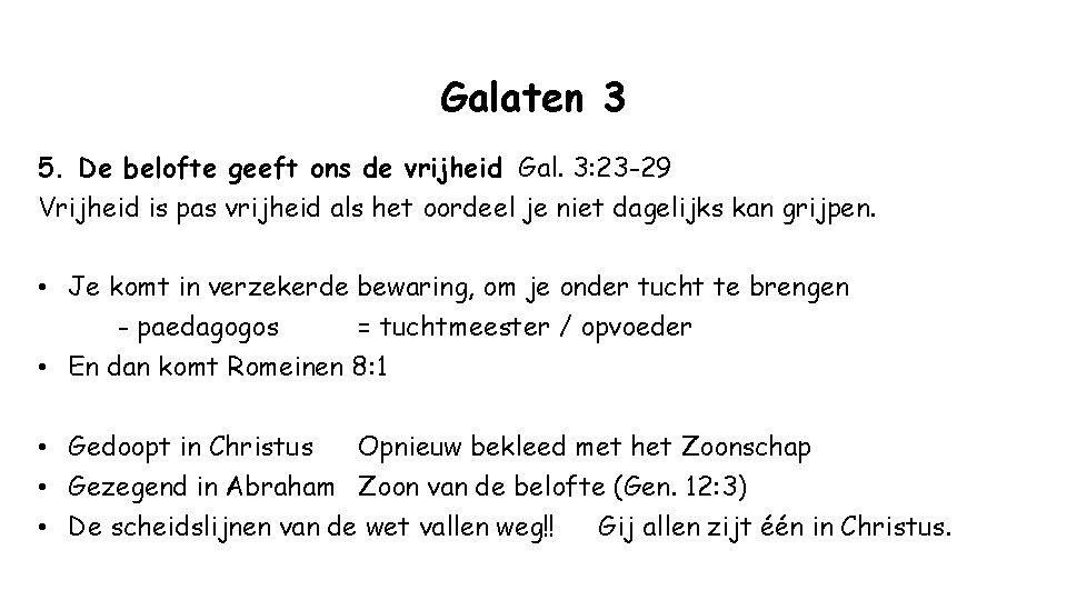 Galaten 3 5. De belofte geeft ons de vrijheid Gal. 3: 23 -29 Vrijheid