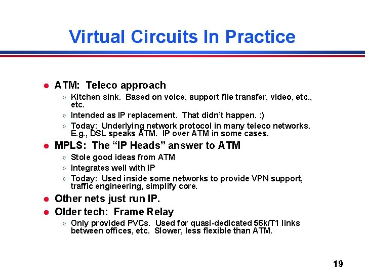 Virtual Circuits In Practice l ATM: Teleco approach » Kitchen sink. Based on voice,