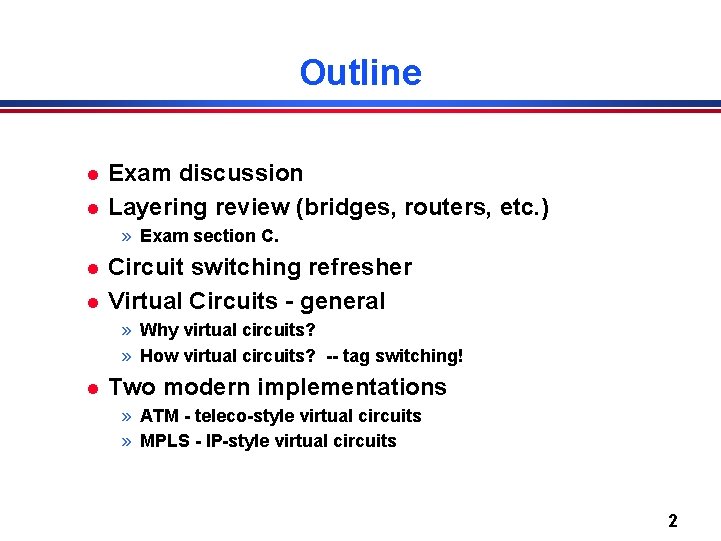 Outline l l Exam discussion Layering review (bridges, routers, etc. ) » Exam section