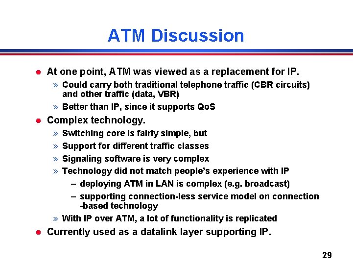 ATM Discussion l At one point, ATM was viewed as a replacement for IP.