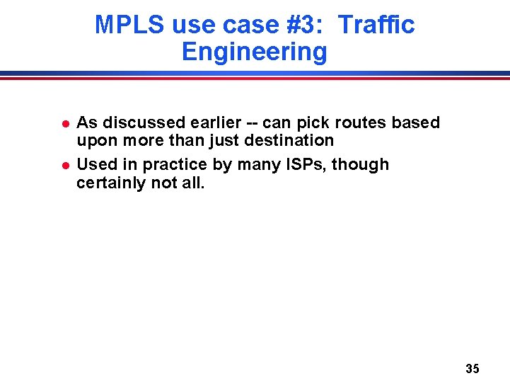 MPLS use case #3: Traffic Engineering l l As discussed earlier -- can pick