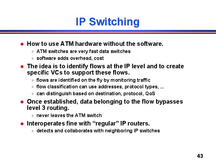 IP Switching l How to use ATM hardware without the software. » ATM switches