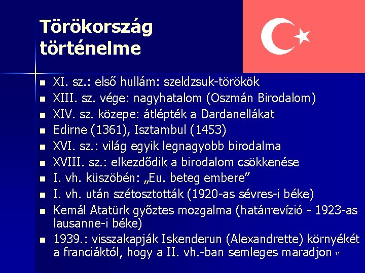 Törökország történelme n n n n n XI. sz. : első hullám: szeldzsuk-törökök XIII.