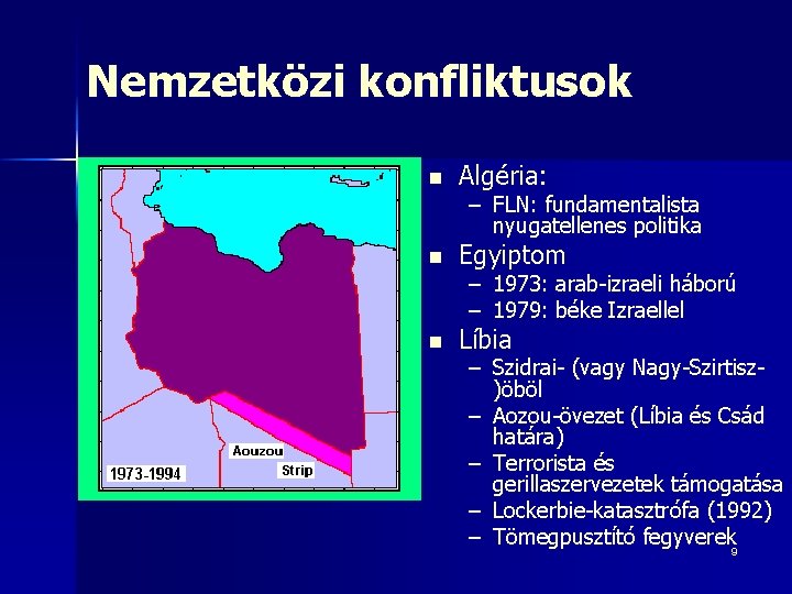 Nemzetközi konfliktusok n Algéria: n Egyiptom n Líbia – FLN: fundamentalista nyugatellenes politika –