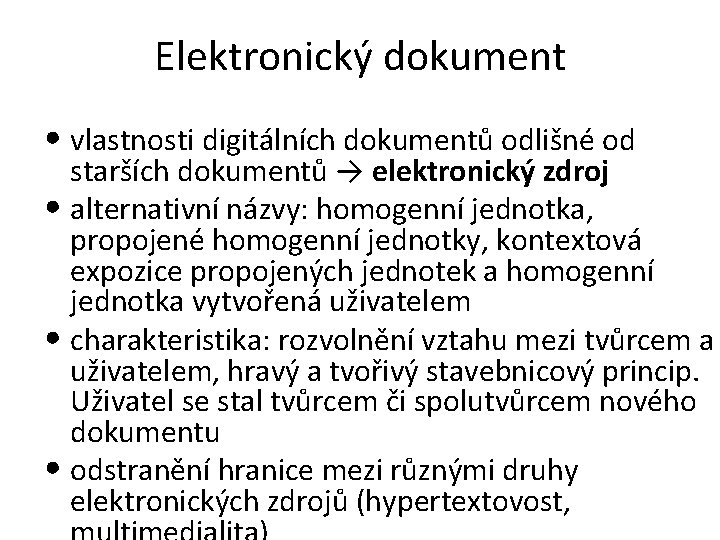 Elektronický dokument • vlastnosti digitálních dokumentů odlišné od starších dokumentů → elektronický zdroj •