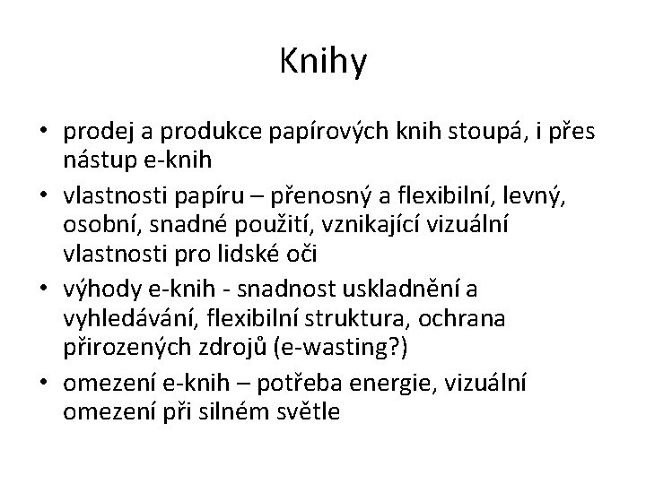 Knihy • prodej a produkce papírových knih stoupá, i přes nástup e-knih • vlastnosti