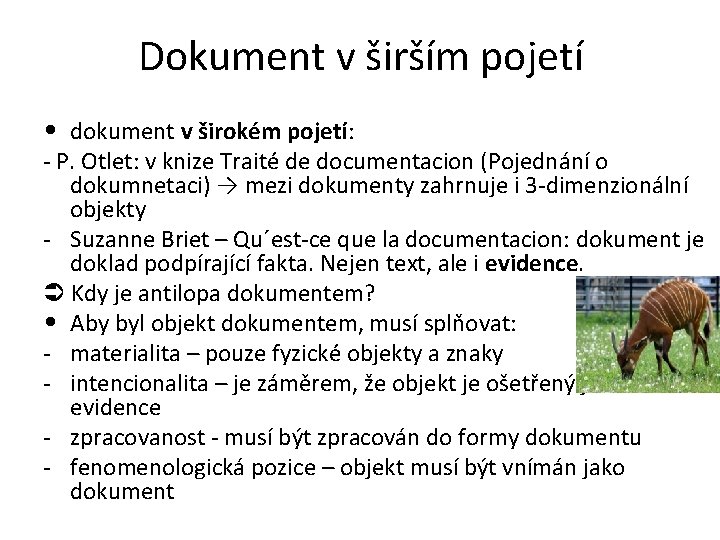 Dokument v širším pojetí • dokument v širokém pojetí: - P. Otlet: v knize