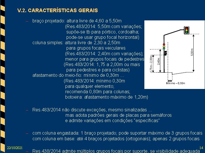 V. 2. CARACTERÍSTICAS GERAIS – braço projetado: altura livre de 4, 60 a 5,