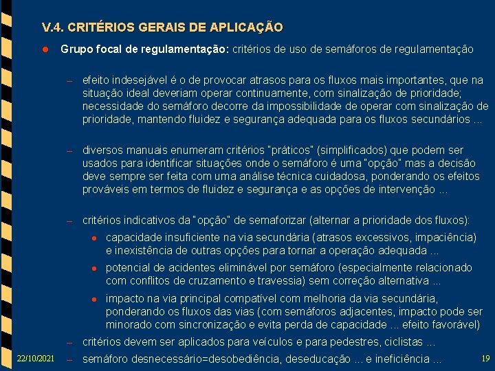 V. 4. CRITÉRIOS GERAIS DE APLICAÇÃO l Grupo focal de regulamentação: critérios de uso