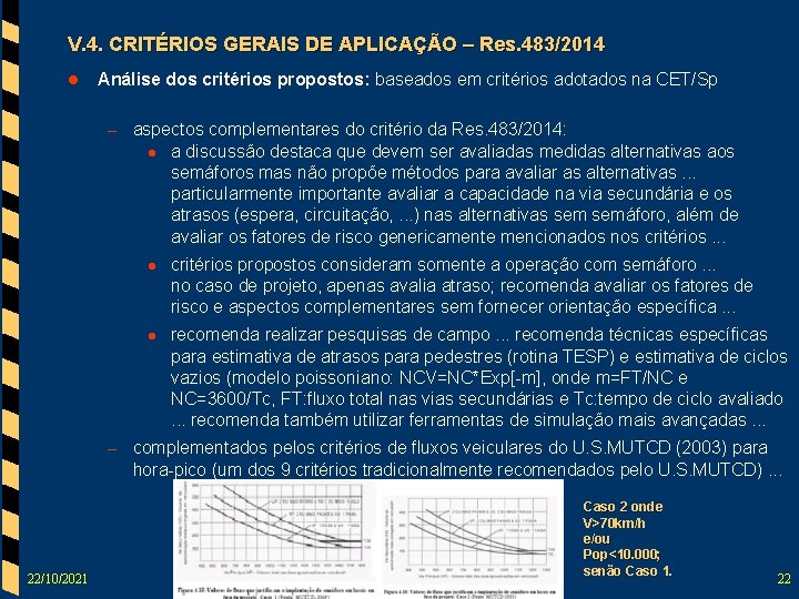 V. 4. CRITÉRIOS GERAIS DE APLICAÇÃO – Res. 483/2014 l Análise dos critérios propostos: