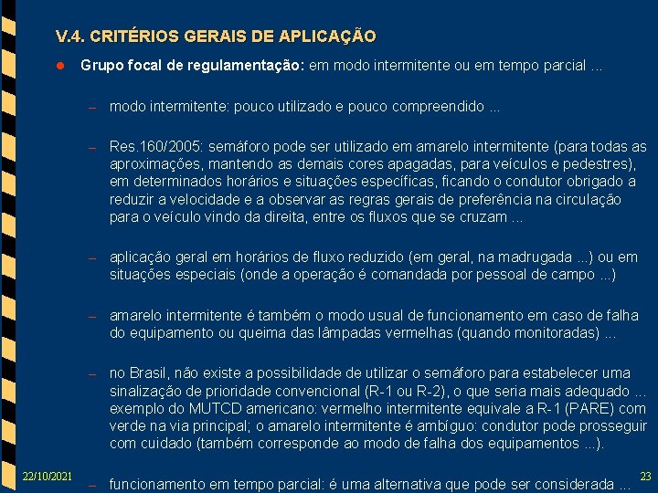 V. 4. CRITÉRIOS GERAIS DE APLICAÇÃO l Grupo focal de regulamentação: em modo intermitente