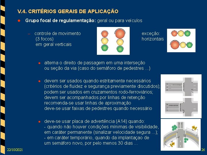 V. 4. CRITÉRIOS GERAIS DE APLICAÇÃO l Grupo focal de regulamentação: geral ou para